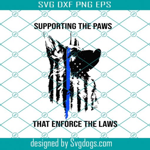 Supporting The Paws That Enforce The Laws Svg , Police Svg, Svg, Dxf, Eps, Png