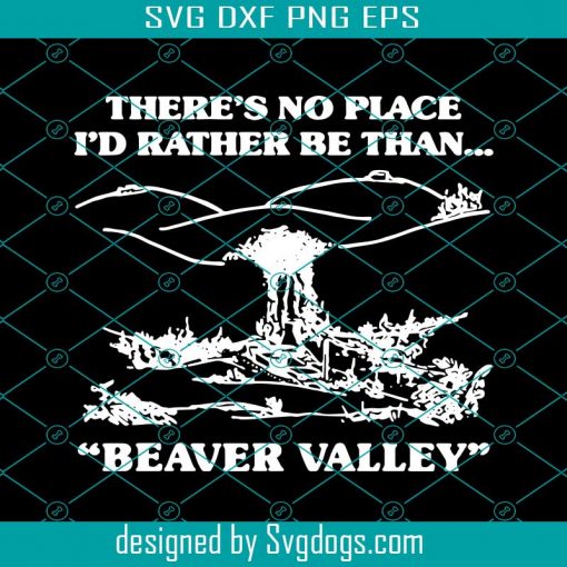 Theres No Place Id Rather Be Than Beaver Valley Svg, Trending Svg, Beaver Valley Svg, Georgian Bay Svg, Ontario Svg, Canada Svg, Nature Svg