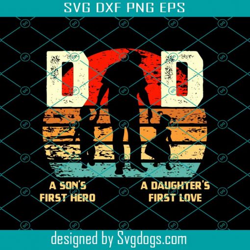 A Sons First Hero And A Daughters First Love Dad Png Design Svg, Fathers Day Svg, Vintage Design Svg, Sublimation Design Svg