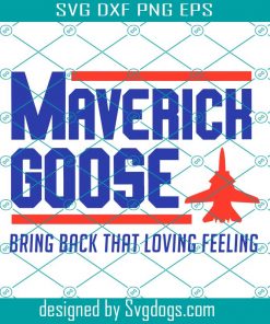 Maverich Goose Svg, Flying Svg, Plane Svg, Air Force Svg, Pilot Svg, Funny Saying Svg, Top Gun Svg, Maverick Goose Svg