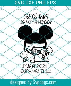 Sewing Is Not A Hobby Svg, Trending Svg, Sewing Svg, Disney Svg, Mickey Mask Svg, Disney Sewing Svg, Mickey Sewing Svg, Survival Skill Svg