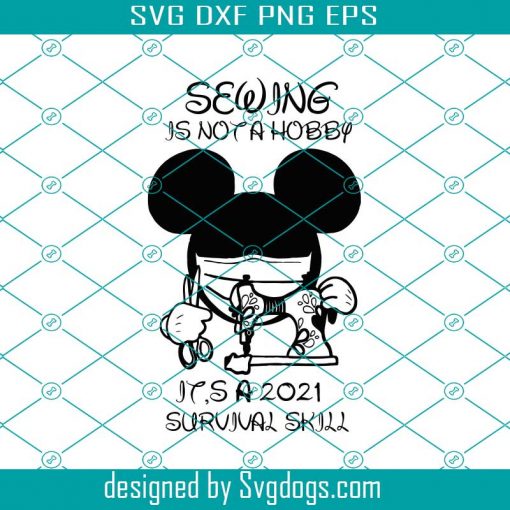 Sewing Is Not A Hobby Svg, Trending Svg, Sewing Svg, Disney Svg, Mickey Mask Svg, Disney Sewing Svg, Mickey Sewing Svg, Survival Skill Svg