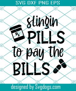 Slingin Pills To Pay The Bills Funny Nurse Svg, Nurse Life Svg, Nurse Png Svg, Rx Pharmacist Svg