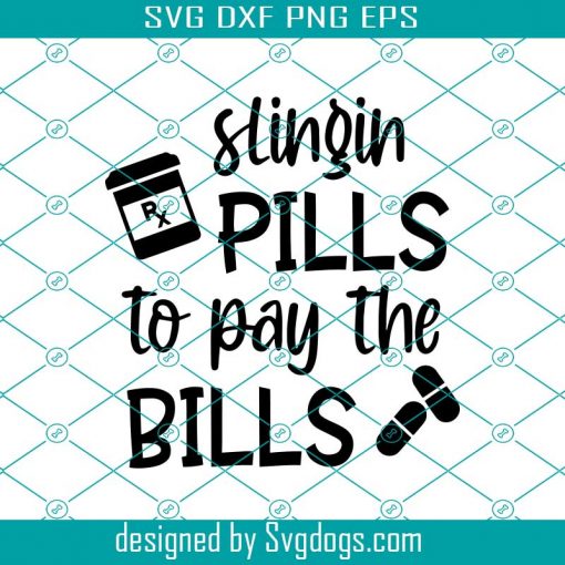 Slingin Pills To Pay The Bills Funny Nurse Svg, Nurse Life Svg, Nurse Png Svg, Rx Pharmacist Svg