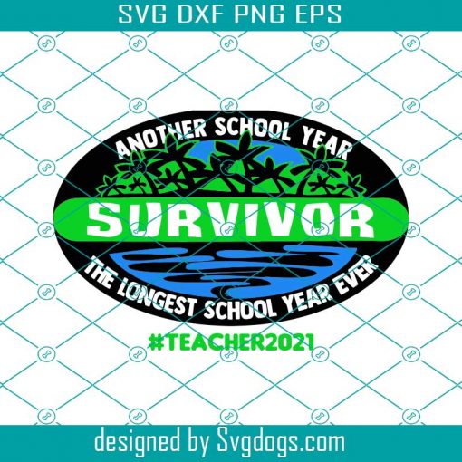 Survivor Another School Year The Longest School Year Ever Svg, Teacher 2021 Svg, Teacher Survivor Gift Png