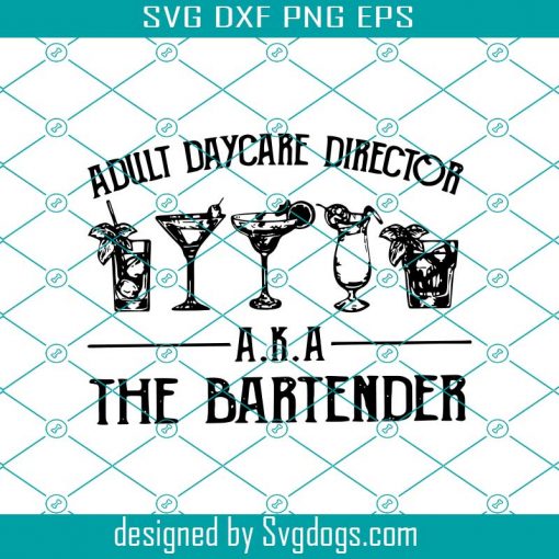 Adult Daycare Director AKA The Bartender Cocktail Wine Svg,Trending Svg, Bartender Svg, Bartender Gift Svg, Gift For Bartender Svg, Cocktail Svg