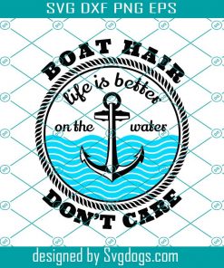 Boat Hair Dont Care Svg, Boat Hair Svg, Water Svg, Anchor Svg, Summer Svg