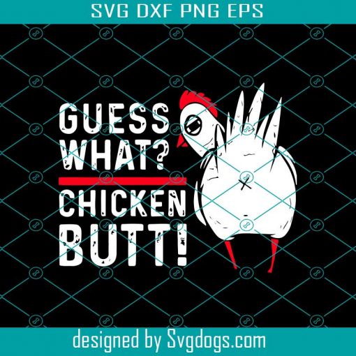 Guess What Chicken Butt Svg, Trending Svg, Chicken Svg, Rooster Svg, Chicken Gift Svg, Rooster Shirt Svg, Funny Chicken Svg, Love Chicken Svg