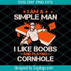 I Am A Simple Man I Like Tequila And Boobs Svg, Trending Svg, Simple Man Svg, Tequila Svg, Boobs Svg, Tequila Wine Svg, Wine Svg, Drink Svg