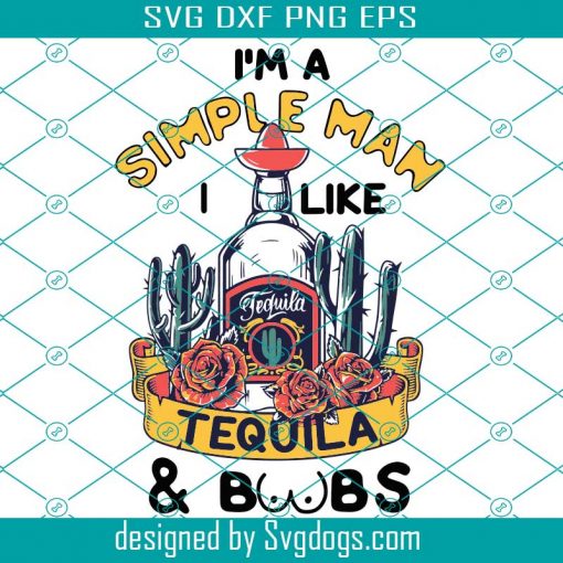 I Am A Simple Man I Like Tequila And Boobs Svg, Trending Svg, Simple Man Svg, Tequila Svg, Boobs Svg, Tequila Wine Svg, Wine Svg, Drink Svg