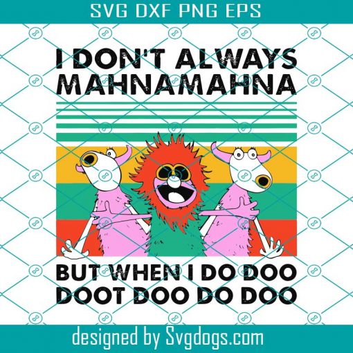 I Dont’t Always MahnaMahna But When I Do Doo Doo Doo Do Doo Svg, MahnaMahna Svg, MahnaMahna Shirt Svg, MahnaMahna Cartoon Svg