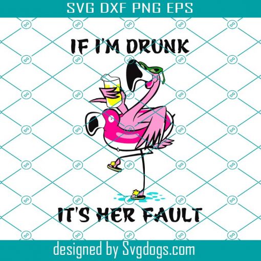 If I’m Drunk It’s Her Fault Svg, Trending Svg, Trending Now Svg, Funny Flamingo Svg, Flamingo Svg, Flamingo Design Svg