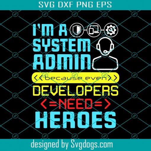 Im A System Admin Svg, Trending Svg, Developers Svg, Heroes Svg, System Administrator Svg, Sysadmin Appreciation Svg, System Admin Svg