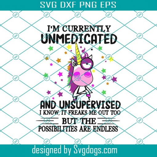 I’m Currently Unmedicated And Unsupervised Svg, Trending Svg, Unicorn Svg, Unicorn Gift Svg, Unicorn Funny Svg, Funny Unicorn Svg