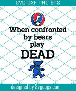 Grateful Dead Dancing Bear When Confronted By Bears Play Dead Svg, Grateful Dead Svg, Trending Svg, Skull Head Svg, Skull Svg, Dead Svg