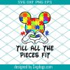 Till All The Pieces Fit Svg, Autism Svg, Autism Mickey Svg, Disney Autism Svg, Mickey Puzzle Svg, Mickey Mouse Svg, Autism Day Svg