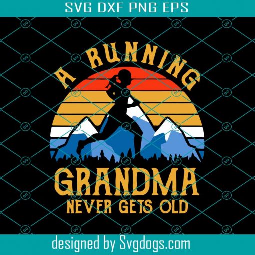 A Running Grandma Never Gets Old Svg, Jogging Svg, Trending Svg