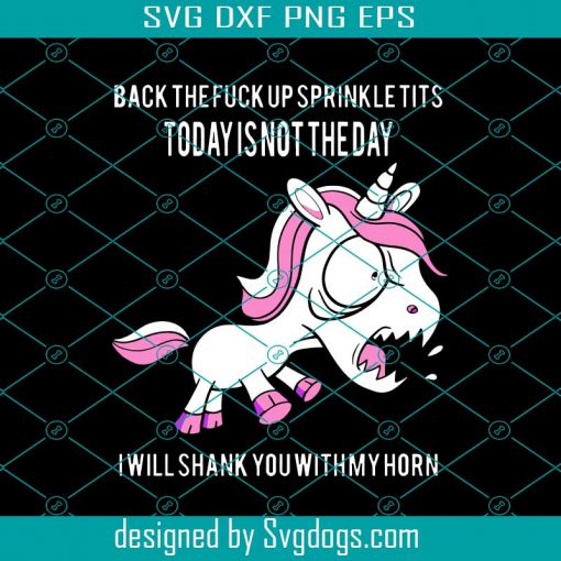Back The Fuck Up Sprinkle Tits Today Is Not The Day I Will Shank You With My Horn Svg, Disney Svg, Animal Svg