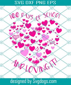 100 Days Of School And Loving It Svg Png Eps Dxf, 100 days of school Svg, School Svg