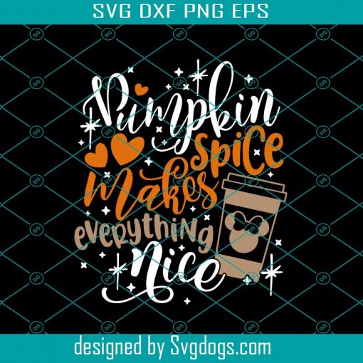 Pumpkin Spice Makes Everything Nice Svg, Disney Fall Svg, Minnie Coffee Svg