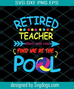 Retired Teacher School Was Cool Svg, School Svg, Teacher Svg, Cool Pool Svg, Back To School Svg, School Quote, School Uniform Svg, Teacher Shirt Svg