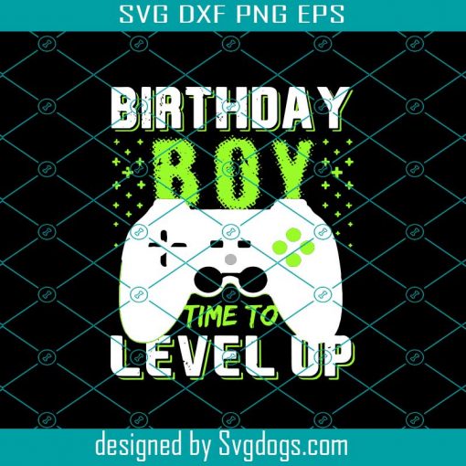 Birthday Boy Time To Level Up Svg, Birthday Gifts Svg, Video Game Birthday Svg