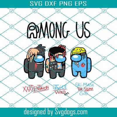 Among Us Juice Wrld XXXTentacion Ski Mask The Slump God Svg, Trending ...