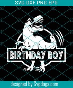 Dinosaur Birthday Boy Svg, Kids Dinosaur Birthday Shirt T-rex Design Boy Svg, Birthday Saurus Svg