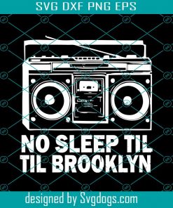 No Sleep Til Til Brooklyn Svg, Trending Svg, No Sleep Til Til Brooklyn Svg, Old School Svg, Boombox Svg, Cassette Svg