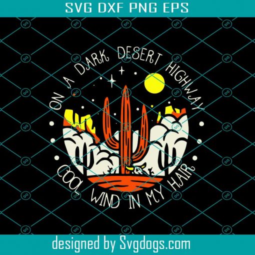 On A Dark Desert Highway Cool Wind In My Hair Svg, Trending Svg, Desert Svg, Desert Night Svg, Cactus Svg, Cactus Desert Svg, Skull Svg