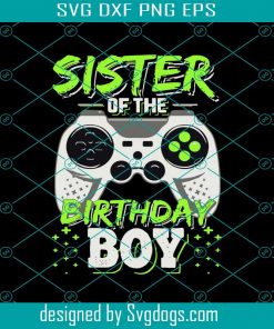 Sister of the Birthday Boy Svg, Birthday Game Svg, family Game Svg, Game Svg, Birthday Sister Svg, Game Birthday Svg