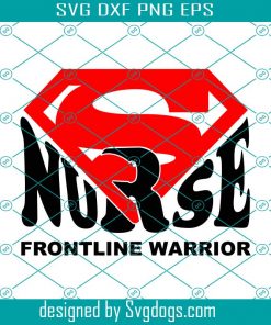 Super Nurse Svg, Nurse Svg, Superhero Nurse Svg, Frontliner Svg, Save Lives Svg, Nurse Svg, Warrior Svg, Hero Svg