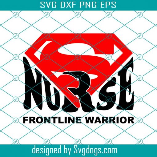 Super Nurse Svg, Nurse Svg, Superhero Nurse Svg, Frontliner Svg, Save Lives Svg, Nurse Svg, Warrior Svg, Hero Svg