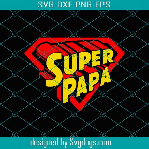 Super Papa Svg, Fathers Day Svg, Super Dad Svg, Super Father Svg, Papa Svg, Dad Svg, Father Svg, Super Dad Svg, Super Father Svg