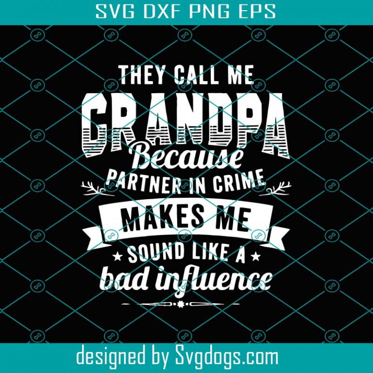 They Call Me Grandpa Svg Fathers Day Svg Grandpa In Crime Svg
