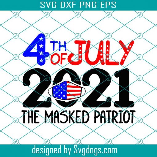 The Masked Patriot Svg, 4th Of July Svg, 4th Of July 2021 Svg, Fourth Of July Svg, Merica Svg, USA Svg