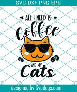 All I Need Is Coffee And My Cat Svg, Cat Mom Svg, Cat Mama Svg, Coffee Mug Svg