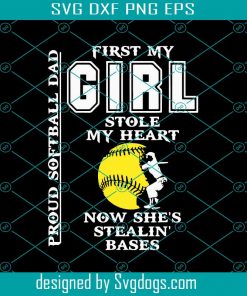 First My Girl Stole My Heart Now She is Stealing Bases Svg, Proud Softball Dad Svg