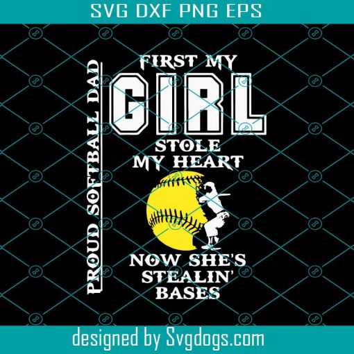 First My Girl Stole My Heart Now She is Stealing Bases Svg, Proud Softball Dad Svg