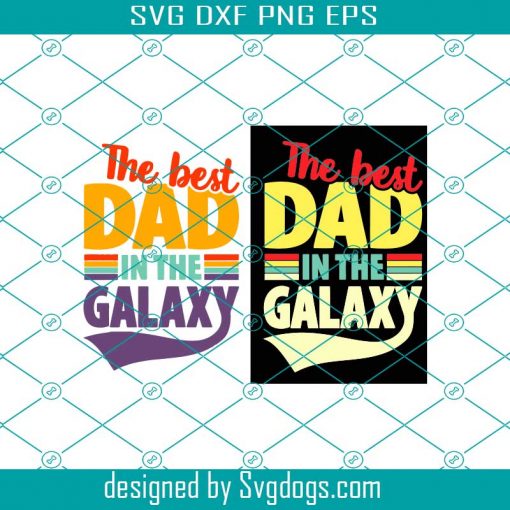 Best Dad In The Galaxy Svg, Dad Svg, Father Svg, Trending Svg