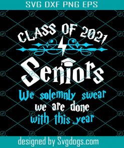 Class Of 2021 Seniors Svg, Trending Svg, Seniors Svg, Seniors Swear Svg, Students Svg, Graduation Svg, 2021 Graduation Svg, University Svg