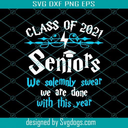 Class Of 2021 Seniors Svg, Trending Svg, Seniors Svg, Seniors Swear Svg, Students Svg, Graduation Svg, 2021 Graduation Svg, University Svg