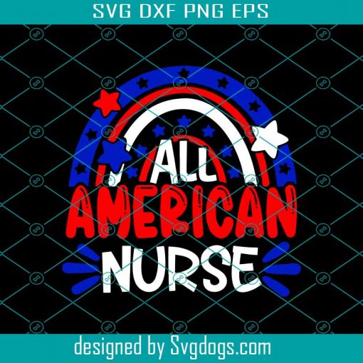 Fourth Of July Svg, All American Nurse Svg, Independence Day Svg, Memorial Day Svg, 4th Of July Svg