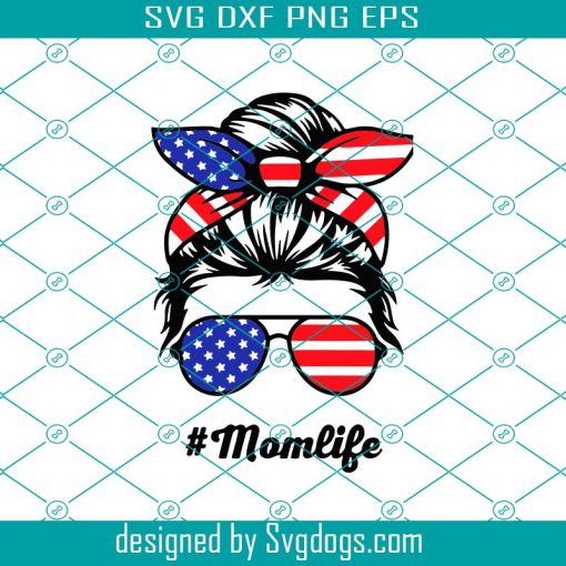 4th Of July Clothing Svg, Mom Life Messy Bun America Flag Mothers Day Gift 4th Of July Svg, Patriotic Fun 4th Of July Clothing Svg