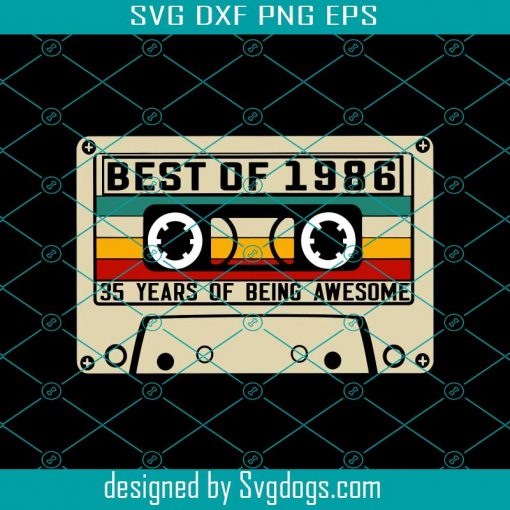35th Birthday Svg, Best Of 1986 Cassette Tape 35 Years Old Birthday Born In 1986 Svg