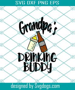 Grandpas Drinking Buddy Svg, Fathers Day Svg, Drinking Buddy Svg, Grandpa Svg, Drinking Grandpa Svg, Drunk Grandpa Svg, Baby Svg