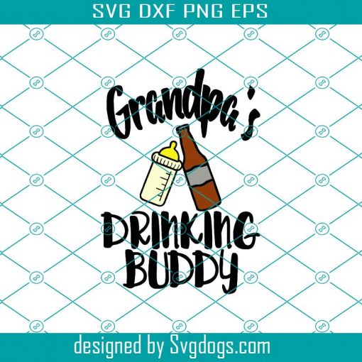 Grandpas Drinking Buddy Svg, Fathers Day Svg, Drinking Buddy Svg, Grandpa Svg, Drinking Grandpa Svg, Drunk Grandpa Svg, Baby Svg