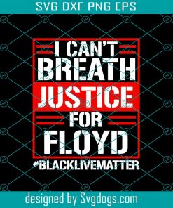 I Cant Breath Justice For Floyd Svg, Trending Svg, Justice For Floyd, George Floyd Svg, Black Lives Matter, I Cant Breath Svg, Equality Svg