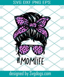 Mom Life Svg, Messy Bun Svg, For Mother’s Day Shirt Crafts Svg, Mom Life Svg, Messy Bun Svg