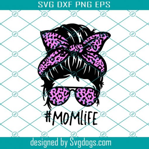 Mom Life Svg, Messy Bun Svg, For Mother’s Day Shirt Crafts Svg, Mom Life Svg, Messy Bun Svg